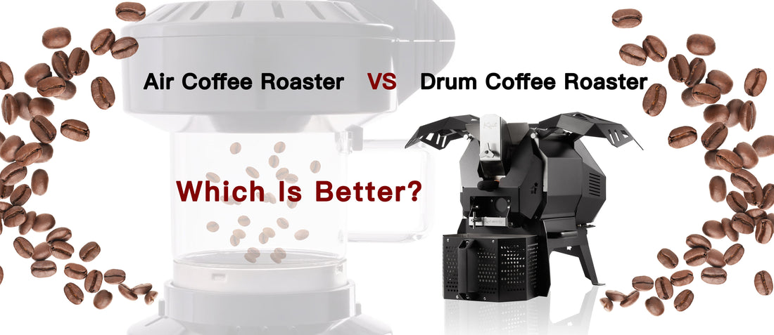 Air Coffee Roaster VS Drum Coffee Roaster: Which Is Better?