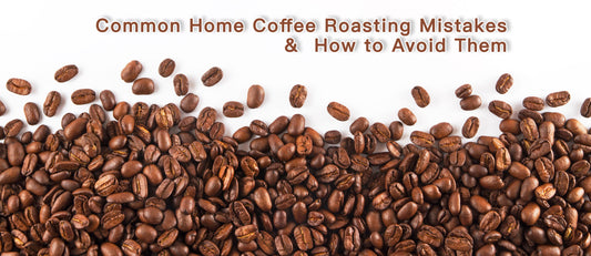 Common Home Coffee Roasting Mistakes and How to Avoid Them